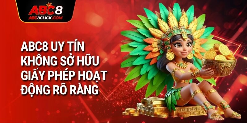 ABC8 uy tín không? sở hữu giấy phép hoạt động rõ ràng