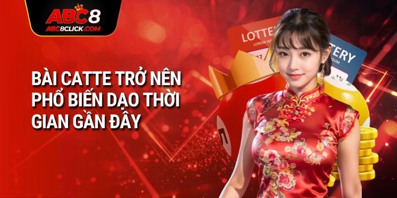 Bài catte trở nên phổ biến dạo thời gian gần đây 