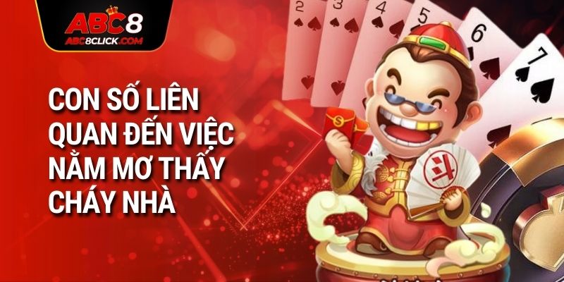 Con số liên quan đến việc nằm mơ Thấy Cháy Nhà