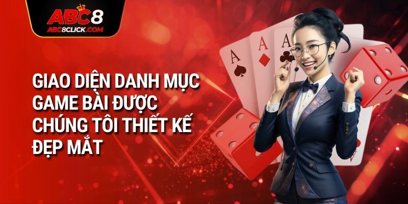 Giao diện danh mục game bài được chúng tôi thiết kế đẹp mắt 