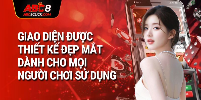 Giao diện được thiết kế đẹp mắt dành cho mọi người chơi sử dụng