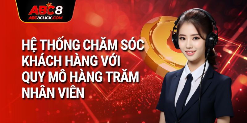 Hệ thống chăm sóc khách hàng với quy mô hàng trăm nhân viên