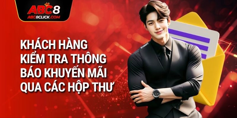 Khách hàng kiểm tra thông báo khuyến mãi qua các hộp thư