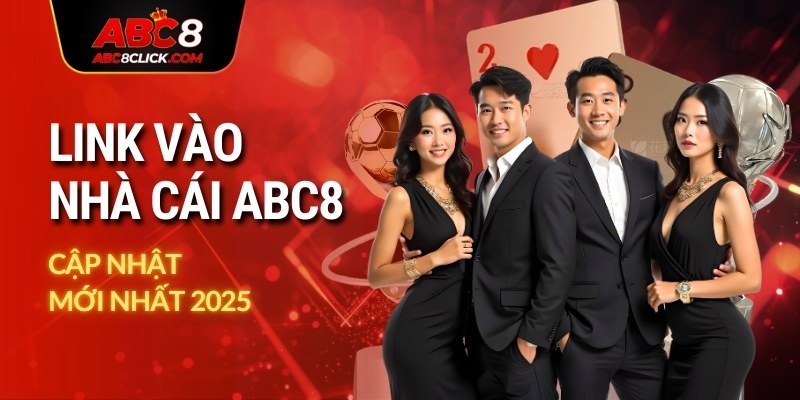 Link vào nhà cái ABC8 cập nhật mới nhất 2025